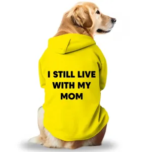 Pawsindia I still Live With My Mom Hoodie for Dogs (Yellow)