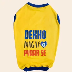 Pet Set Go Dekho Magar Pyaar Sey Tshirt for Dogs (Yellow)